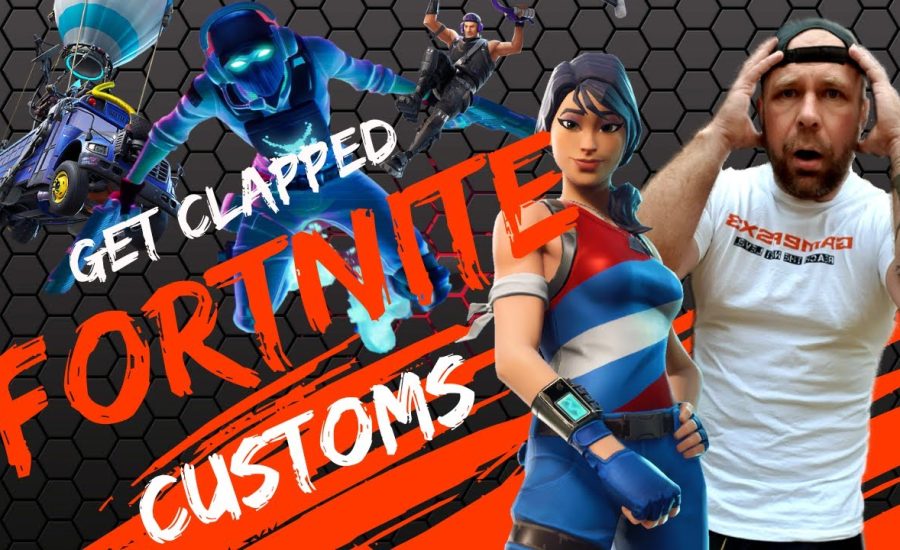 GET CLAPPED!!! FORTNITE CUSTOMS