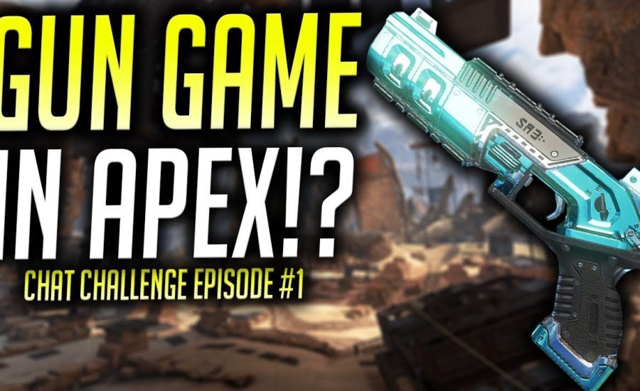 GUN GAME IN APEX LEGENDS? Chat Challenge Episode #1