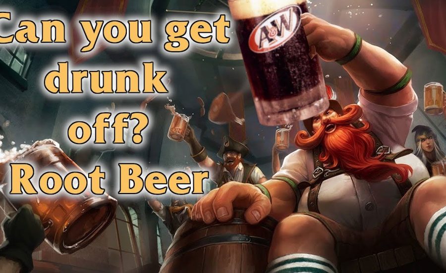 Getting Drunk Off Root Beer (League of Legends)