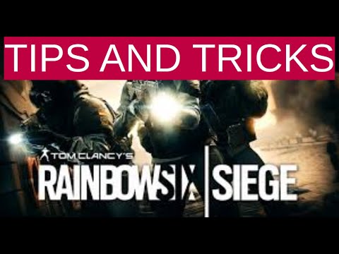 HOW TO RAINBOW SIX SIEGE - tips & tricks