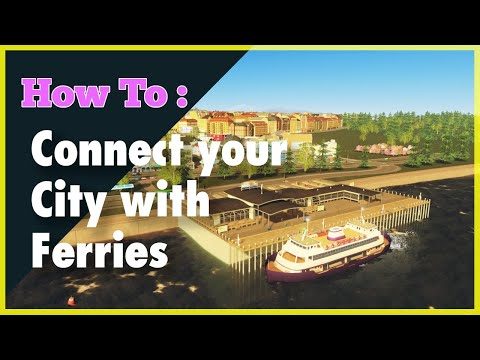 How To: Connect your City with Ferries / Cities Skylines on Console (PS4/Xbox/Switch)