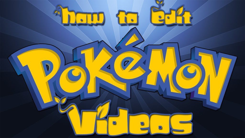 How to Edit Pokemon Videos