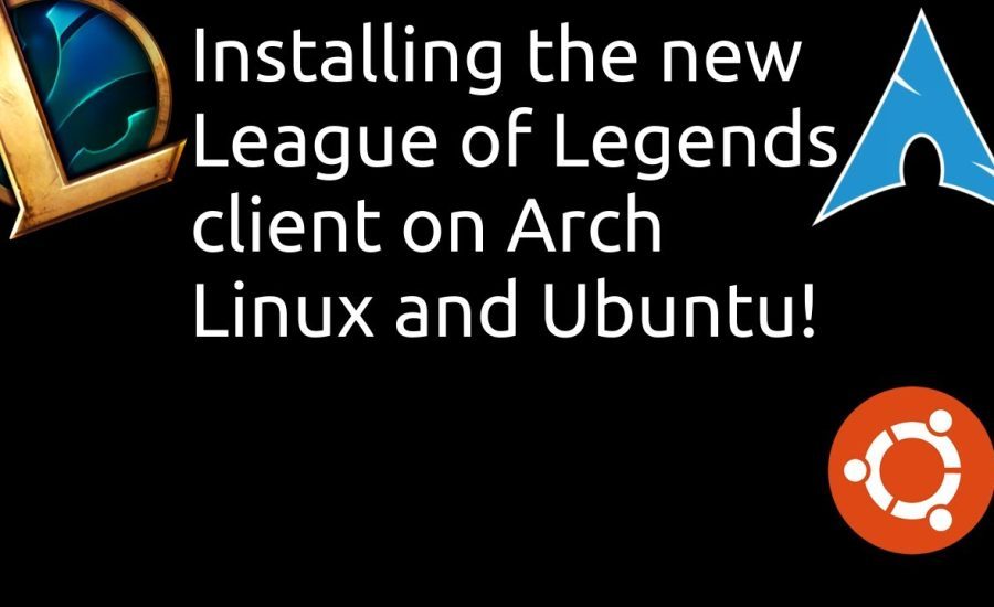 How to INSTALL the new LEAGUE OF LEGENDS client on UBUNTU and ARCH LINUX.