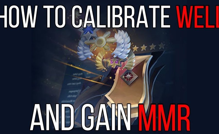 How to calibrate really well and get lots of MMR (Dota 2 Pro guide)