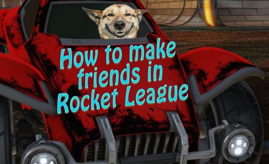 How to make friends in Rocket League.