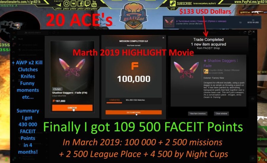 Knife for 140$ & 109500 FACEIT Points March, 2019 @ 200 wins Mission complete! 20 ACE's + highlights