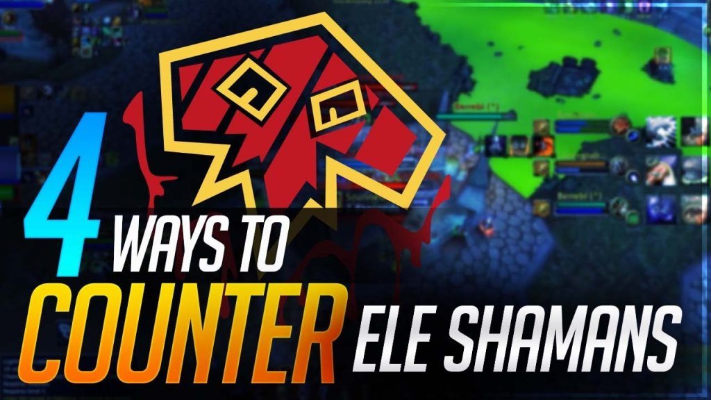 Knowing Your Enemy: 4 Ways To Counter Elemental Shamans