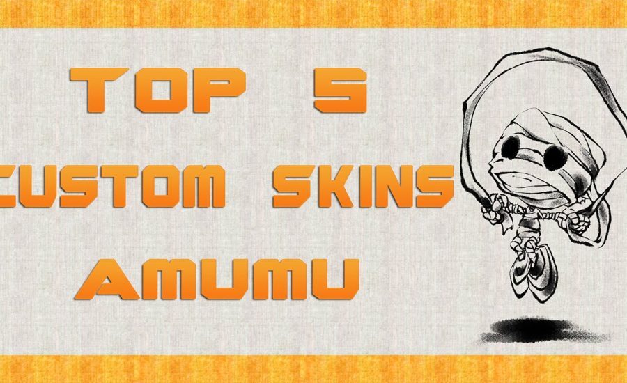[LOL] TOP 5 - Custom Skins Amumu - League of Legends !