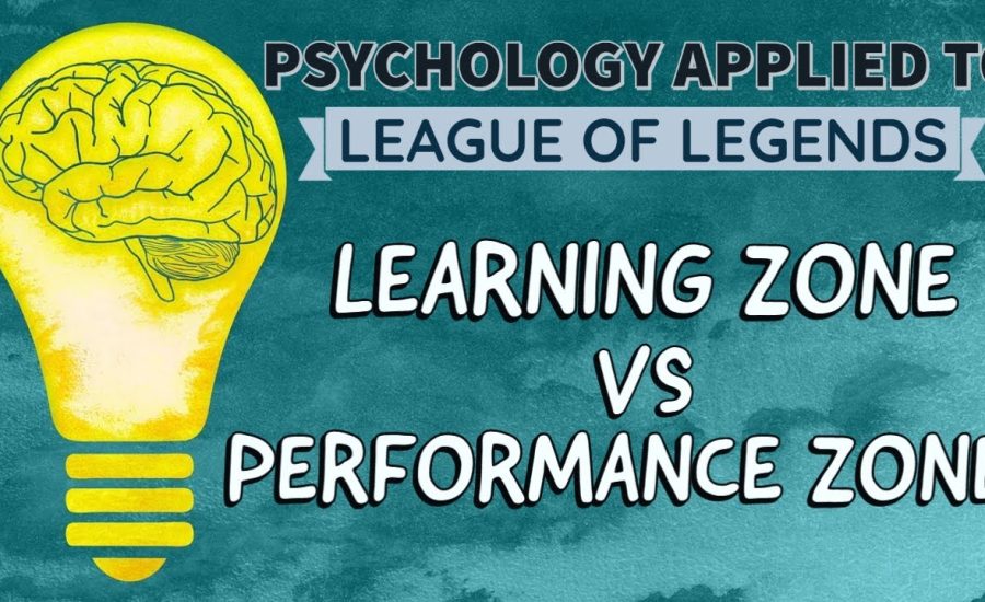 Learning Zone vs Performance Zone - Psychology Applied to League of Legends