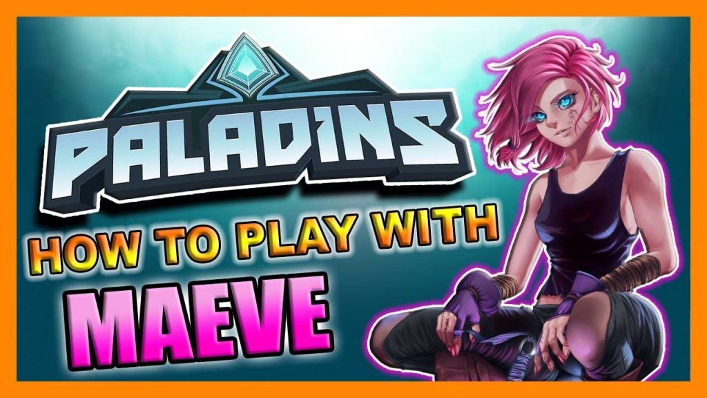 MAEVE ULTIMATE GUIDE/TUTORIAL - PALADINS