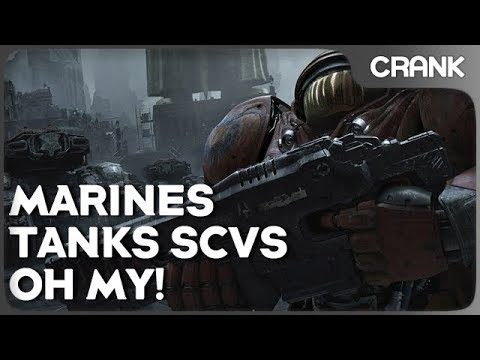 Marines & Tanks & SCVs, Oh My! - Crank's variety StarCraft 2