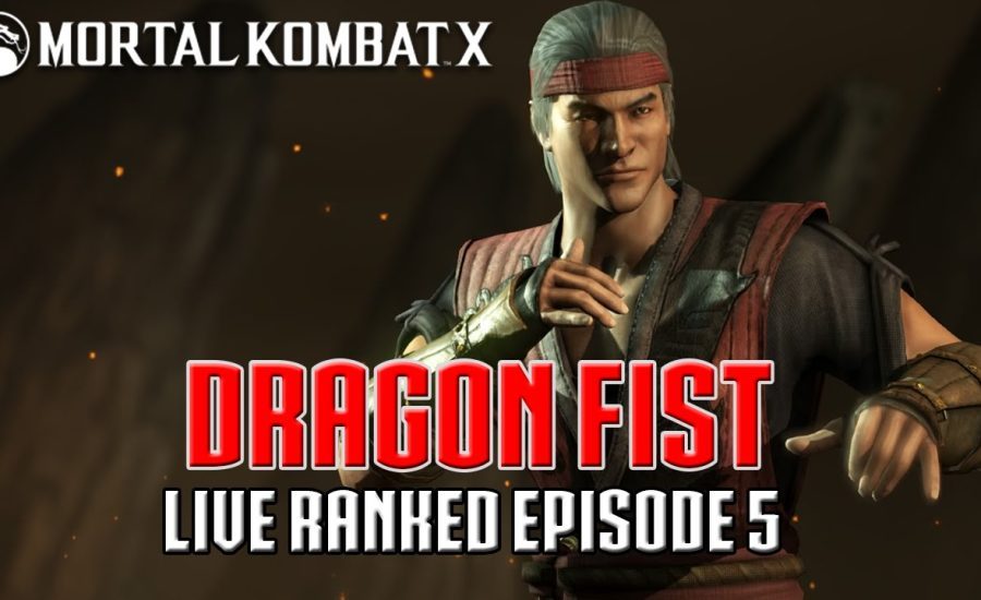 Mortal Kombat X Live Ranked Episode 5 - Dragon Fist