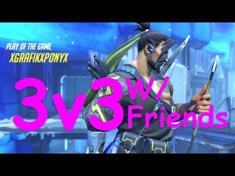 OVERWATCH 3V3's with friends
