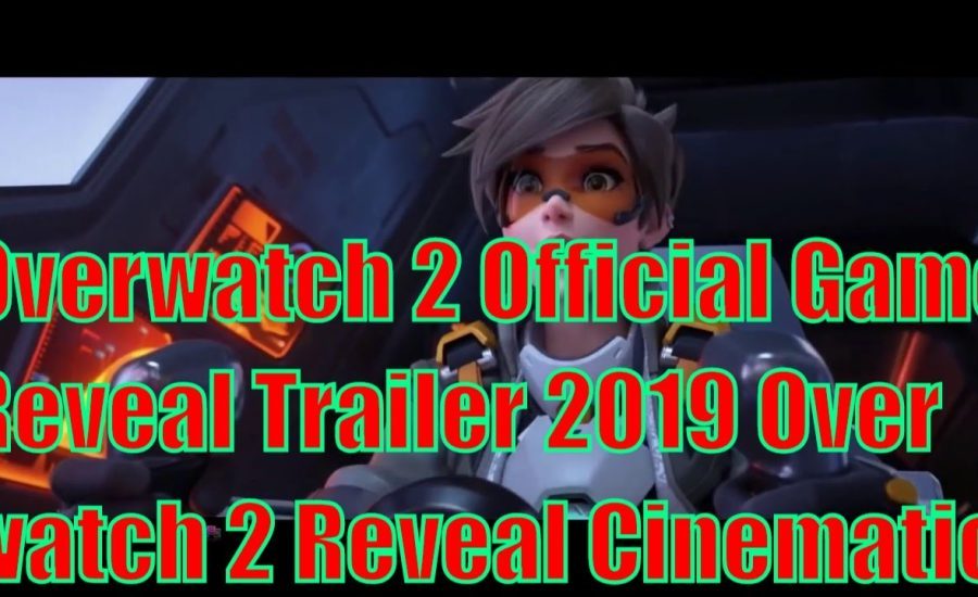 Overwatch 2 Official Gameplay Reveal Trailer Blizzcon 2019 - Overwatch 2 Reveal Cinematic