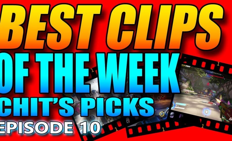 Overwatch - Best Clips of the Week - Chit's Picks (Episode 10)