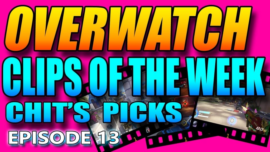 Overwatch - Clips of the Week - Chit's Picks (Episode 13)