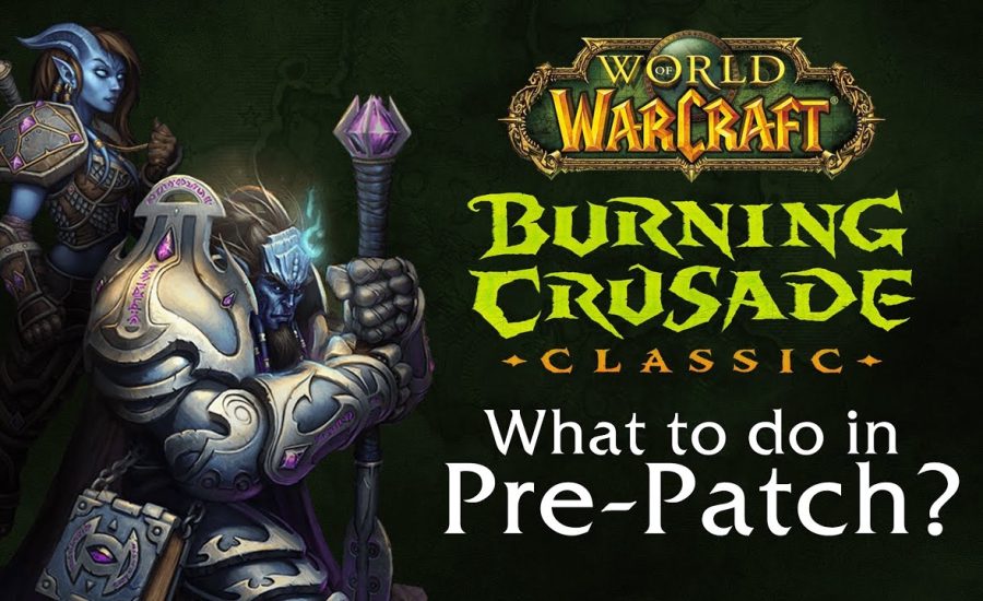 PRE-PATCH GUIDE for TBC CLASSIC - World of Warcraft Classic: The Burning Crusade