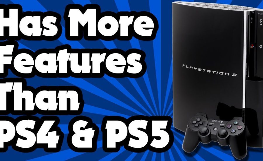 PS3 has more features than the PS4 or PS5