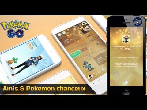 PoGo : Amis & Pokemon chanceux