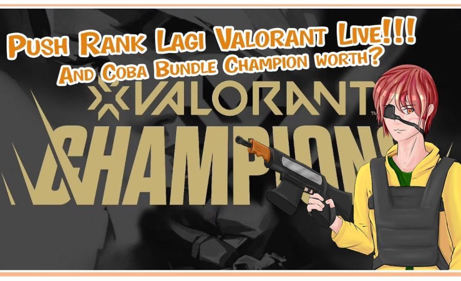 Push Rank Lagi Valorant & Coba Champion Skin