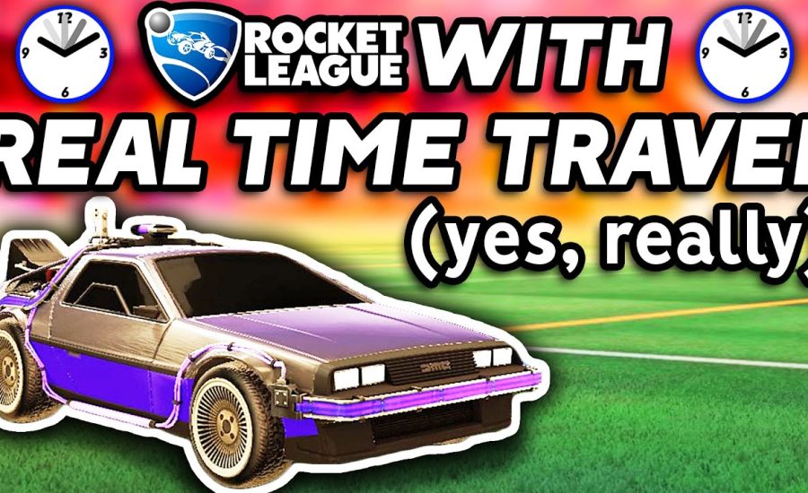 ROCKET LEAGUE, BUT YOU TRAVEL BACK IN TIME (for real)