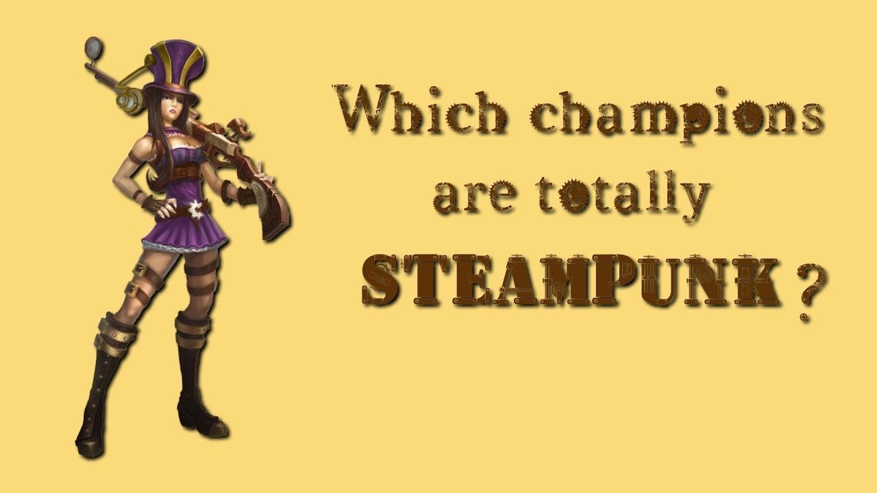 Steampunk champions in League of Legends