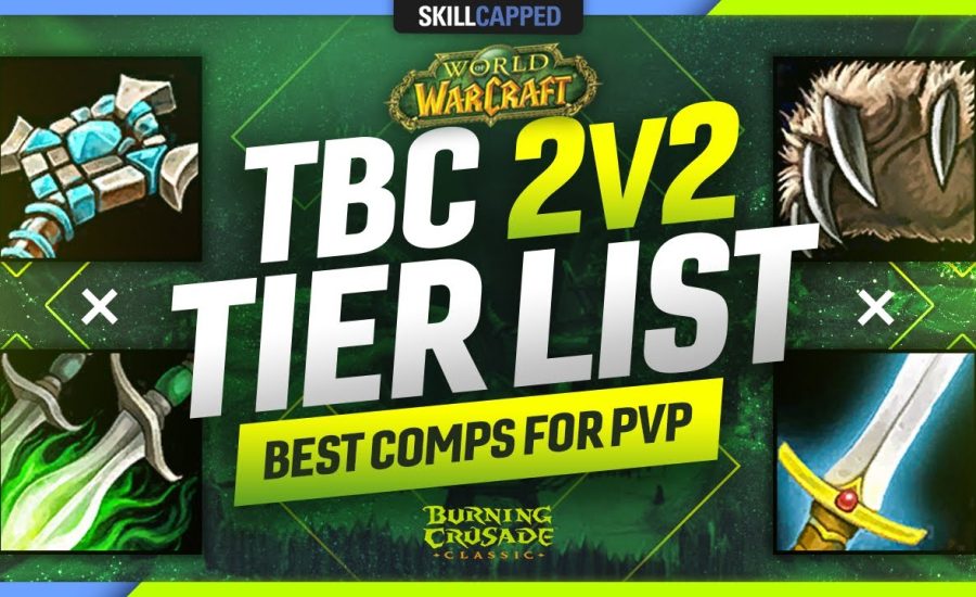 TBC 2v2 TIER LIST - BEST COMPS FOR PVP! - Skill Capped