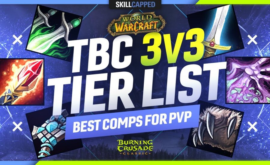 TBC 3v3 TIER LIST - BEST COMPS FOR PVP! - Skill Capped