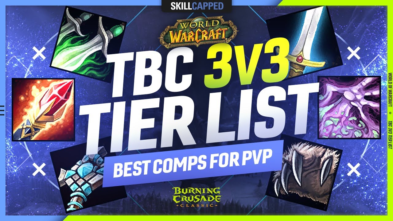 TBC 3v3 TIER LIST - BEST COMPS FOR PVP! - Skill Capped