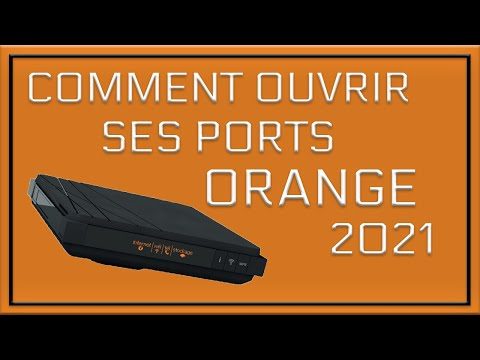 TUTO FR - COMMENT OUVRIR SES PORTS ORANGE 2022 ! [PC/XBOX/PS4/PS5]
