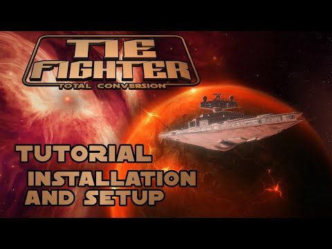 Tutorial - TIE Fighter Total Conversion Installation and Setup