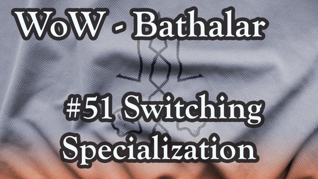 World of Warcraft - #51 Switching Specialization