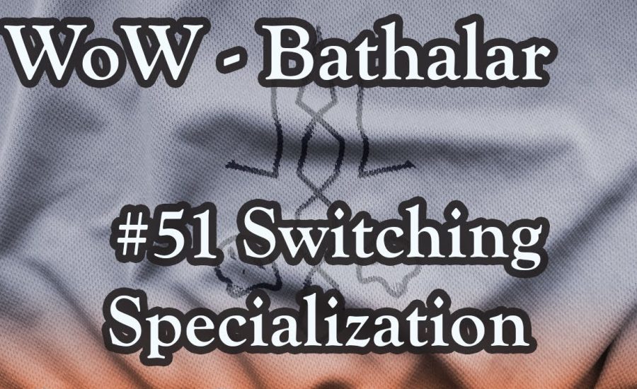 World of Warcraft - #51 Switching Specialization