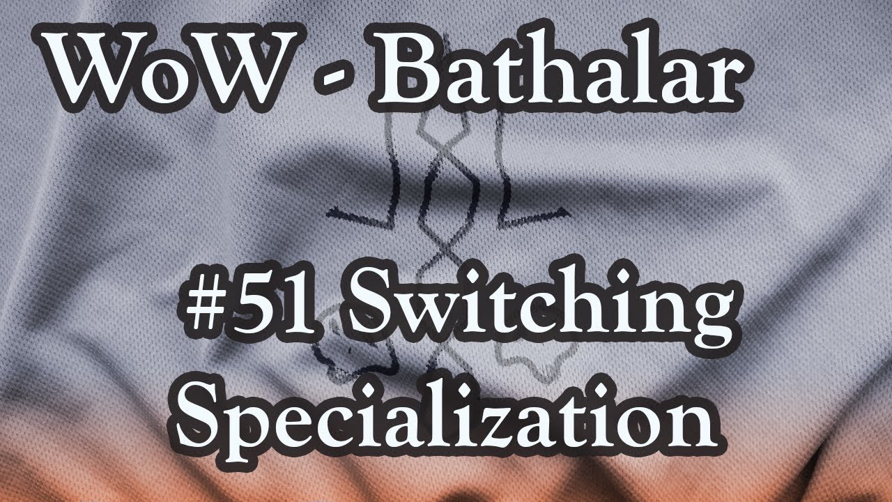 World of Warcraft - #51 Switching Specialization