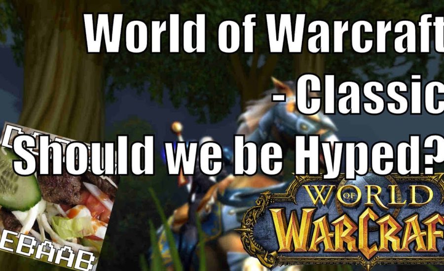 World of Warcraft Classic - Should we be hyped?