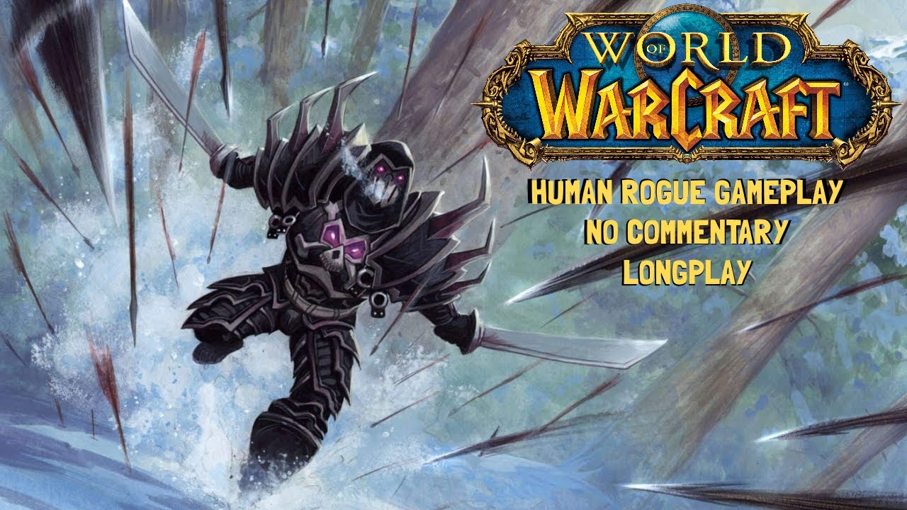 World of Warcraft // HUMAN ROGUE \ Long play, No commentary