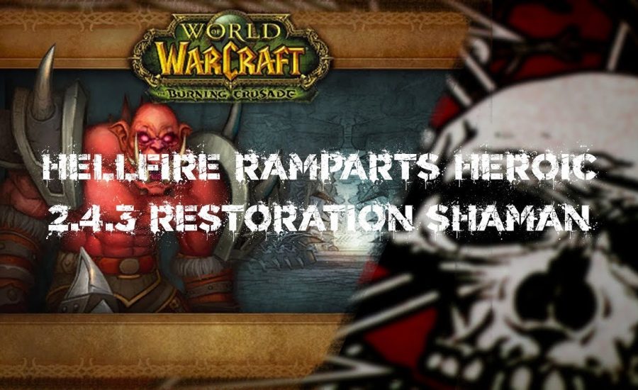 World of Warcraft - Hellfire Ramparts heroic - 2.4.3 Restoration Shaman