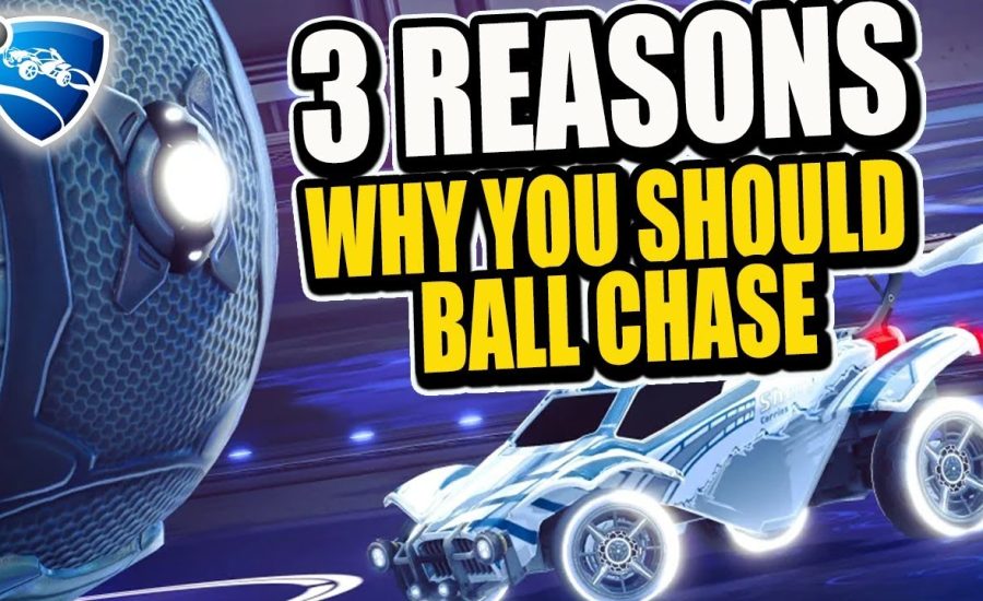 3 Reasons Why You SHOULD Ball Chase in Rocket League