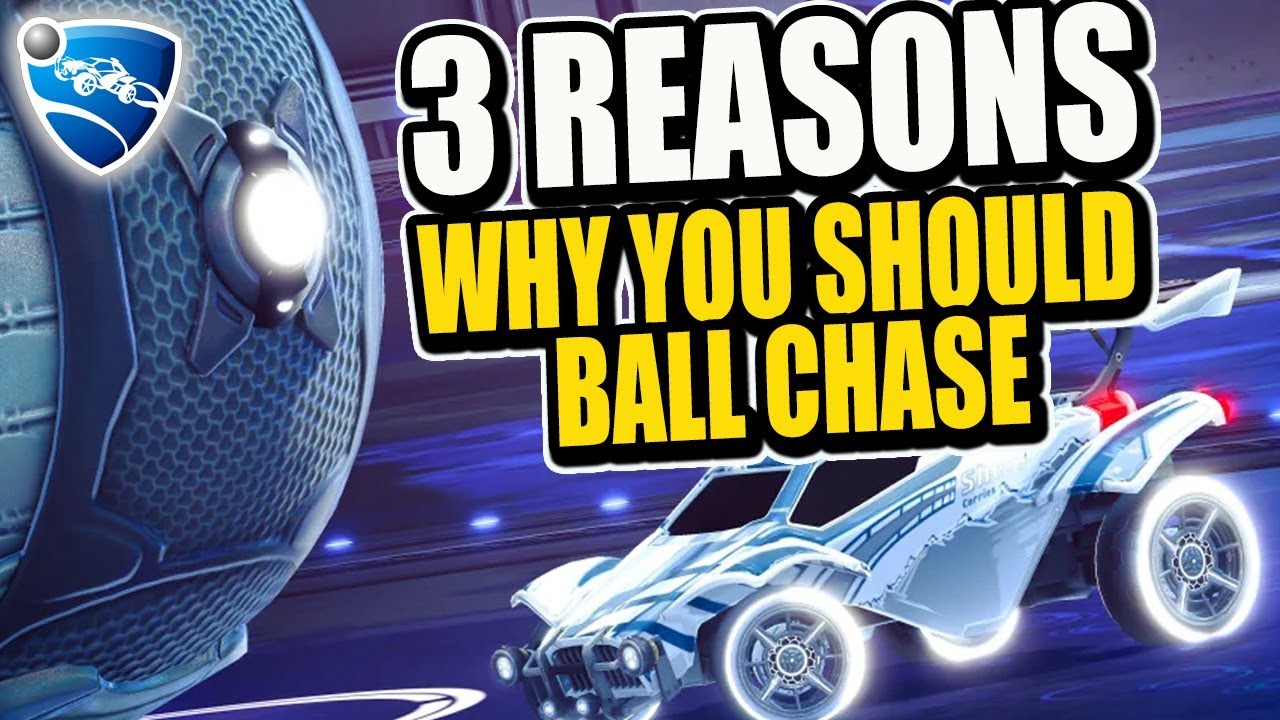 3 Reasons Why You SHOULD Ball Chase in Rocket League