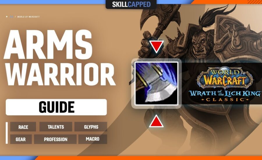 ARMS WARRIOR WOTLK GUIDE | Best Race, Talents, Glyphs, Gear, Professions & Macros