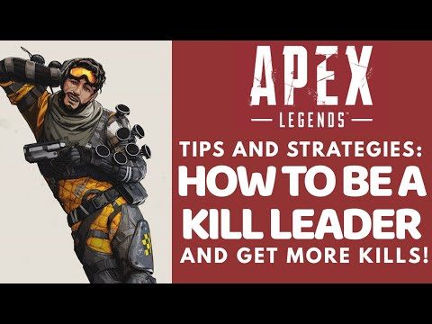 Apex Legends Tips & Strategies: How to be a Kill Leader & Get More Kills