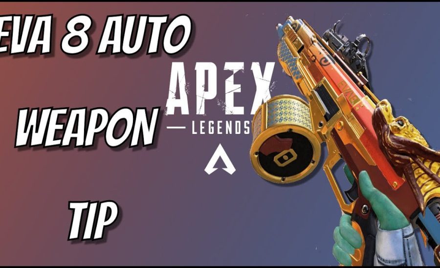 Apex Tips and Tricks  (Eva 8 Auto Shotgun)