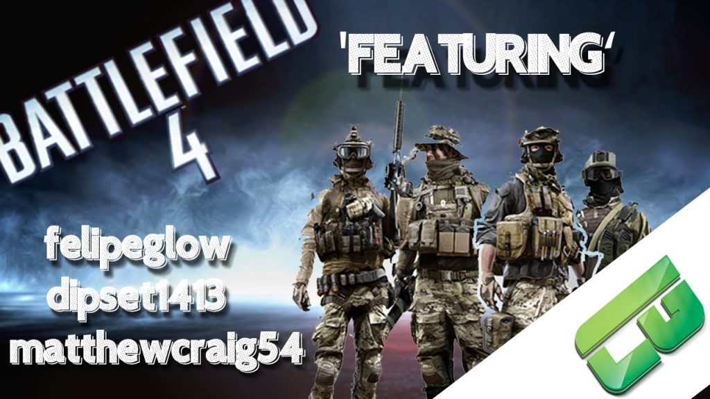 BATTLEFIELD 4 'FEATURING' King Of The Hill with Felipeglow, Dipset1413 and Matthewcraig54