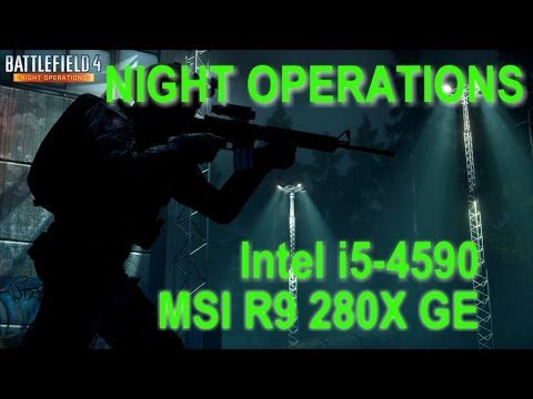 Battlefield 4 Night Operations - Intel Core i5-4590 MSI R9 280X GE