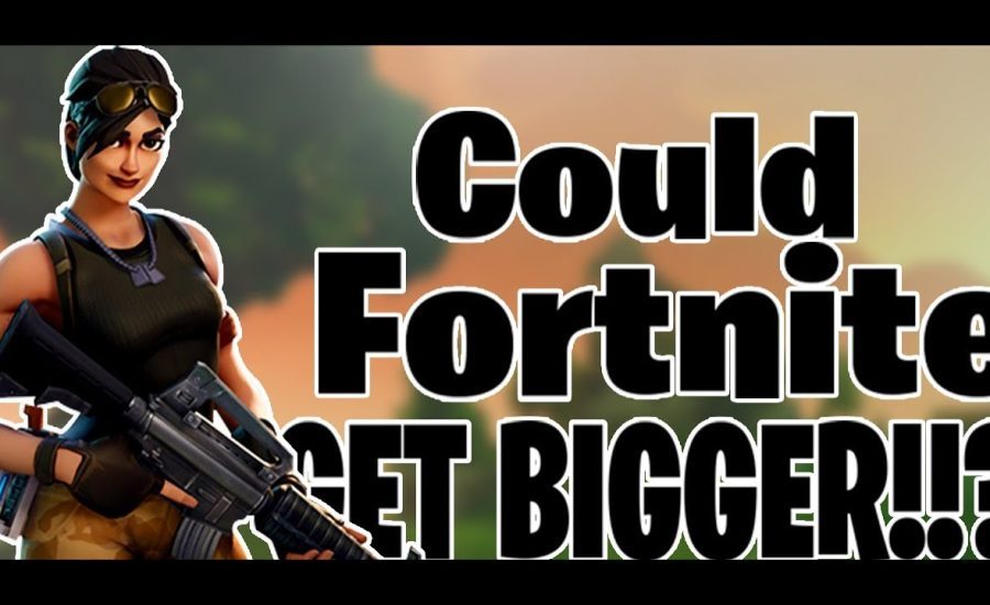 Could Fortnite Get Bigger?