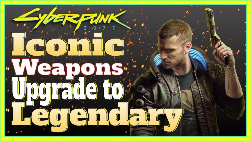 Cyberpunk 2077 - How to Upgrade Uncommon/Rare/Epic Iconic Weapons into Legendary?