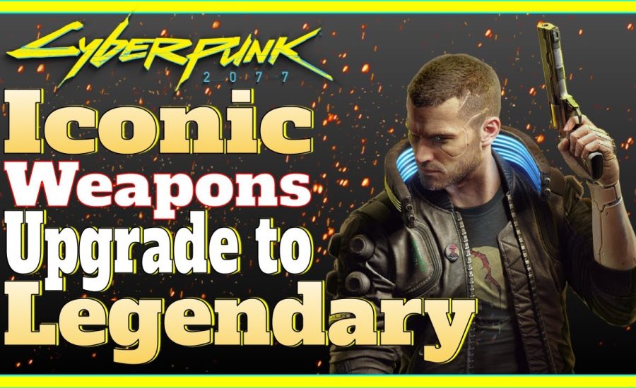 Cyberpunk 2077 - How to Upgrade Uncommon/Rare/Epic Iconic Weapons into Legendary?