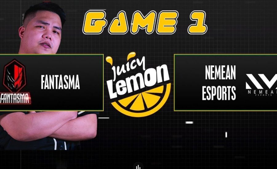 FANTASMA VS NEMEAN ESPORTS GAME 1 JUICY LEGENDS NON PRO