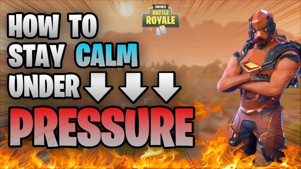 FORTNITE How To Stay Calm Under Pressure (Stop Choking Late Game Fights!!)