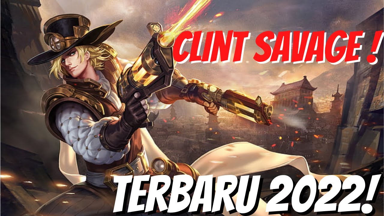 GAMEPLAY CLINT SAVAGE !! UPDATE TERBARU 2022 - Mobile Legends Bang Bang